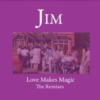 Jim - Love Make Magic ? Remixes i gruppen VI TIPSAR / Fredagsreleaser / Fredag den 8:e Mars 2024 hos Bengans Skivbutik AB (5519754)