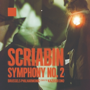 Brussels Philharmonic & Kazushi Ono - Scriabin - Symphony No. 2 i gruppen VI TIPSAR / Fredagsreleaser / Fredag den 5:e April 2024 hos Bengans Skivbutik AB (5520715)