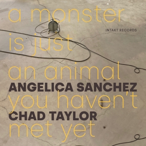 Angelica Sanchez Chad Taylor - A Monster Is Just An Animal You Hav i gruppen VI TIPSAR / Fredagsreleaser / Fredag Den 15:e Mars 2024 hos Bengans Skivbutik AB (5521316)