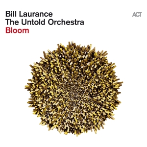 Bill Laurance & The Untold Orchestr - Bloom i gruppen VI TIPSAR / Fredagsreleaser / Fredag den 26:e April 2024 hos Bengans Skivbutik AB (5521328)