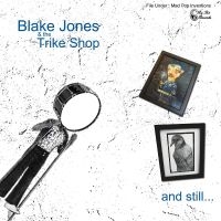 Jones Blake & The Trike Shop - And Still... i gruppen VINYL / Kommande / Pop-Rock hos Bengans Skivbutik AB (5523249)