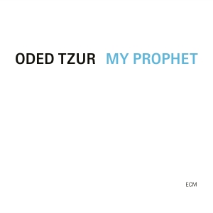 Oded Tzur - My Prophet i gruppen CD / Kommande / Jazz hos Bengans Skivbutik AB (5538662)