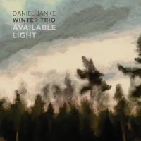 Daniel Janke Winter Trio - Available Light i gruppen VI TIPSAR / Fredagsreleaser / Fredag den 3:e Maj 2024 hos Bengans Skivbutik AB (5538920)