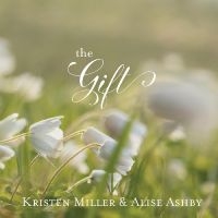 Kristen Miller & Alise Ashby - The Gift i gruppen VI TIPSAR / Fredagsreleaser / Fredag den 3:e Maj 2024 hos Bengans Skivbutik AB (5538940)