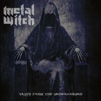 Metal Witch - Tales Of The Underground i gruppen VI TIPSAR / Fredagsreleaser / Fredag den 3:e Maj 2024 hos Bengans Skivbutik AB (5539122)