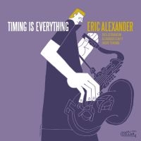 Eric Alexander - Timing Is Everything i gruppen CD / Kommande / Jazz hos Bengans Skivbutik AB (5539182)