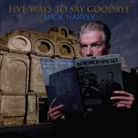 Harvey Mick - Five Ways To Say Goodbye i gruppen VI TIPSAR / Fredagsreleaser / Fredag den 10:e Maj 2024 hos Bengans Skivbutik AB (5539370)