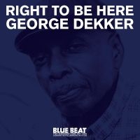 Dekker George - Right To Be Here i gruppen VINYL / Kommande / Reggae hos Bengans Skivbutik AB (5539663)