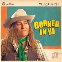 Carper Melissa - Borned In Ya i gruppen VINYL / Kommande / Country hos Bengans Skivbutik AB (5540137)