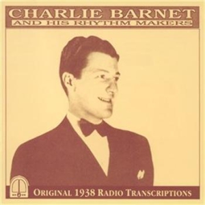 Barnet Charlie - Charlie Barnet And His Rhythm Maker i gruppen Externt_Lager / Naxoslager hos Bengans Skivbutik AB (559181)