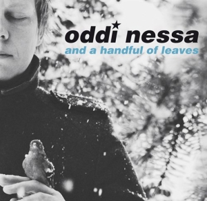 Oddi Nessa And A Handful Of Leaves - Oddi Nessa And A Handful Of Leaves i gruppen Externt_Lager / Naxoslager hos Bengans Skivbutik AB (560090)