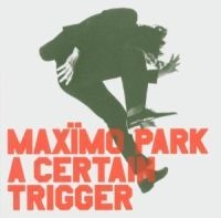 Maximo Park - A Certain Trigger i gruppen CD / Rock hos Bengans Skivbutik AB (581929)