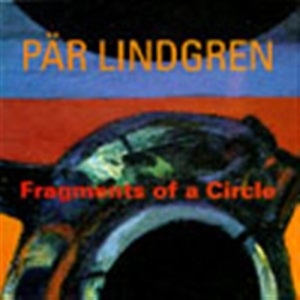 Lindgren Pär - Fragments Of A Circle i gruppen Externt_Lager / Naxoslager hos Bengans Skivbutik AB (595064)