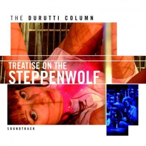 Durutti Column - Treatise On The Steppenwolf i gruppen CD / Pop-Rock hos Bengans Skivbutik AB (602241)