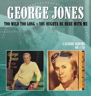 George Jones - Too Wild Too Long/You Oughta Be Her i gruppen CD / Country hos Bengans Skivbutik AB (609763)
