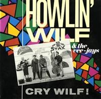 Howlin' Wilf And The Vee-Jays - Cry Wilf! i gruppen CD / Pop-Rock hos Bengans Skivbutik AB (615554)