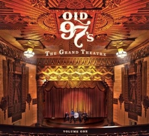 Old 97'S - The Grand Theatre Volume One i gruppen CD / Country,Pop-Rock hos Bengans Skivbutik AB (627548)
