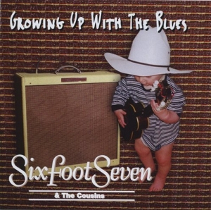 Sixfoot Seven & The Cousins - Growing Up With The Blues i gruppen CD / Blues,Jazz hos Bengans Skivbutik AB (628833)