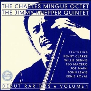 Mingus Charles - Debut Rarities Vol 1 i gruppen CD / Jazz/Blues hos Bengans Skivbutik AB (633243)