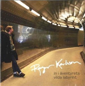 Karlsson Roger - In I Äventyrets Vilda Labyrint i gruppen CD / Pop-Rock,Svensk Musik hos Bengans Skivbutik AB (642228)