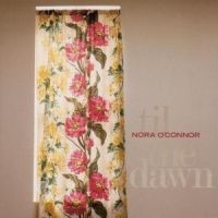 O'connor Nora - Til The Dawn i gruppen CD / Pop-Rock hos Bengans Skivbutik AB (650247)