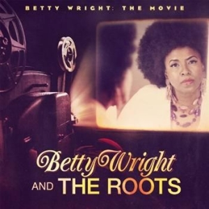 Wright Betty & The Roots - Betty Wright:The Movie i gruppen CD / RNB, Disco & Soul hos Bengans Skivbutik AB (691973)
