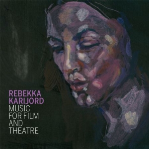 Rebekka Karijord - Music For Film And Theatre i gruppen CD / Pop hos Bengans Skivbutik AB (932338)