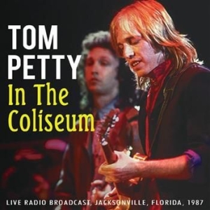Tom Petty - In The Coliseum (1987 Radio Broadca i gruppen CD / Pop hos Bengans Skivbutik AB (933043)