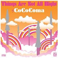 Cococoma - Things Are Not Alright i gruppen CD / Pop-Rock hos Bengans Skivbutik AB (956287)