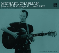 Michael Chapman - Live At Folk Cottage 1967