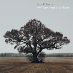 Roberts Sam - We Were Born In A Flame