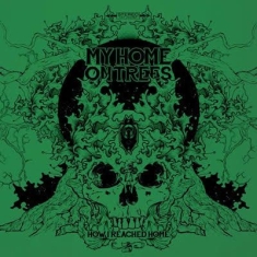 My Home On Trees - How I Reached Home (Green Vinyl)