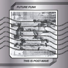 Future Punx - This Is Post Wave