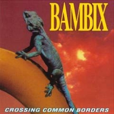 Bambix - Crossing Common Borders i gruppen VINYL / Rock hos Bengans Skivbutik AB (1798079)
