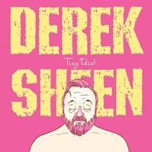 Sheen Derek - Tiny Idiot i gruppen CD / Pop hos Bengans Skivbutik AB (2060607)