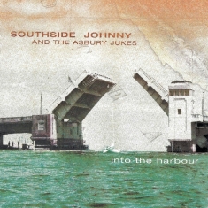 Southside Johnny & Asbury Jukes - Into The Harbour