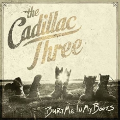 Cadillac Three - Bury me in my boots