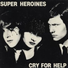 Super Heroines - Cry For Help