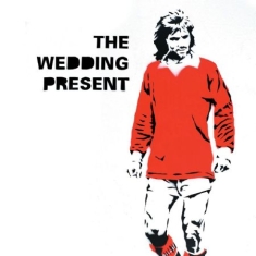Wedding Present - George Best 30 (+Cd)