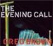 Brown Greg - Evening Call i gruppen CD / Pop hos Bengans Skivbutik AB (3642588)