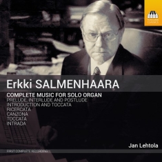 Salmenhaara Erkki - Complete Music For Organ Solo
