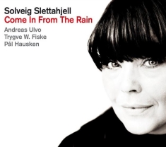 Slettahjell Solveig Ulvo Andreas - Come In From The Rain