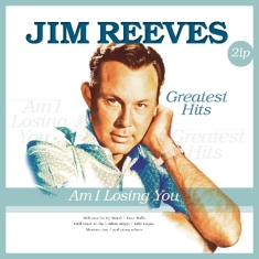 Jim Reeves - Am I Losing You - Greatest Hits