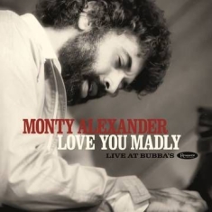 Alexander Monty - Love You Madly: Live At Bubba'S (2Lp/Del