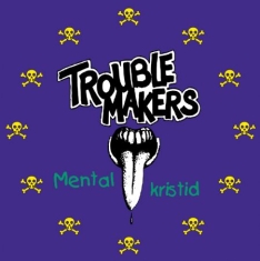 Troublemakers - Mental kristid
