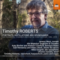 Roberts Timothy - Portraits, Distillations & Soundgam