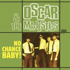 Oscar & The Majestics - No Chance Baby!