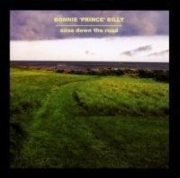 Bonnie 'prince' Billy - Ease Down The Road i gruppen CD / Pop-Rock hos Bengans Skivbutik AB (526512)