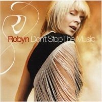 Robyn - Don't Stop The Music i gruppen CD / Pop hos Bengans Skivbutik AB (533754)