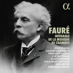 Gabriel Faure - Integrale De La Musique De Chambre